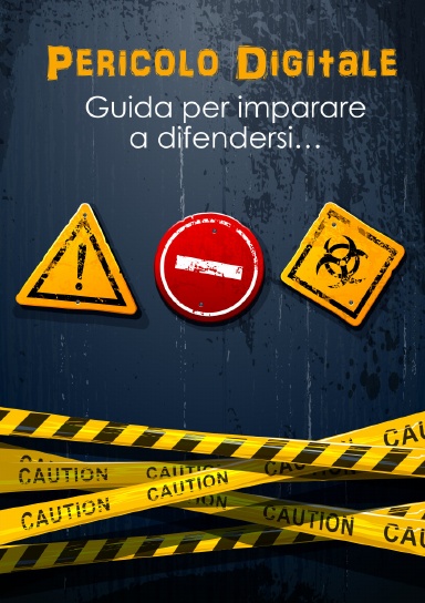 Copertina di Pericolo Digitale, guida per imparare a difendersi